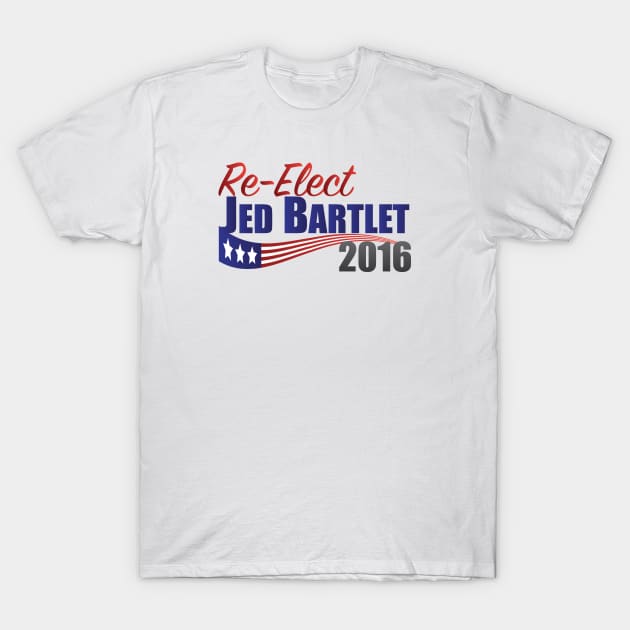 Re-Elect Jed Bartlet 2016 (Flag Underline) T-Shirt by PsychicCat